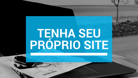 Quer um Blog ou Site?